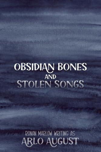 Obsidian Bones and Stolen Songs