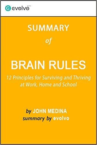 Brain Rules: Summary of the Key Ideas - Original Book by John Medina: 12 Principles for Surviving and Thriving at Work, Home and School