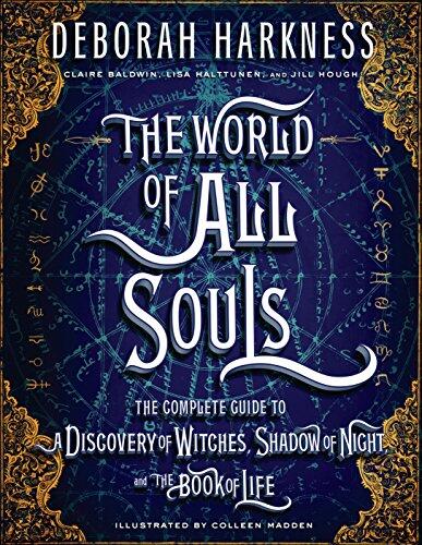 The World of All Souls: A Complete Guide to A Discovery of Witches, Shadow of Night and The Book of Life