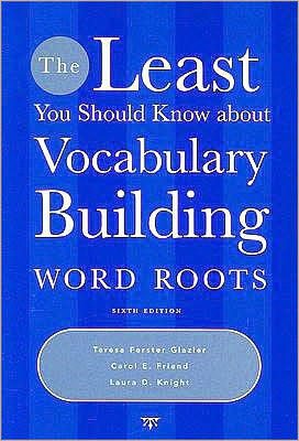 The Least You Should Know about Vocabulary Building: Word Roots