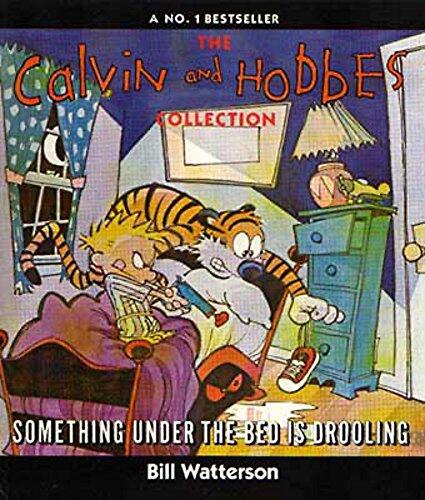 Something Under the Bed Is Drooling: A Calvin and Hobbes Collection