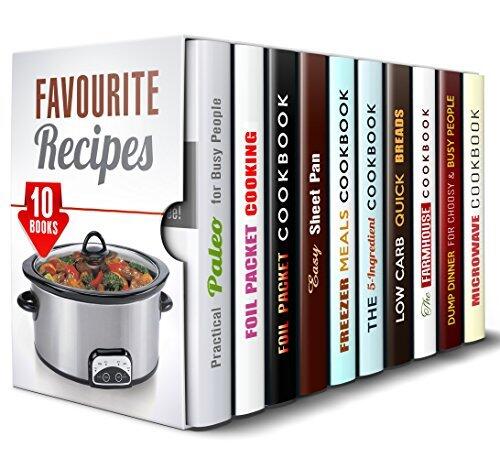 Favourite Recipes Box Set (10 in 1): Paleo, Foil Packet, Sheet Pan, Freezer Meals, 5-Ingredient, Low Carb, Farmhouse, Dump Dinner and Microwave Recipes to Try