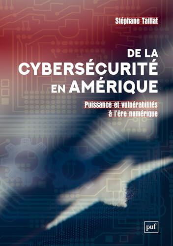 De la cybersécurité en Amérique: Puissance et vulnérabilités à l’ère numérique