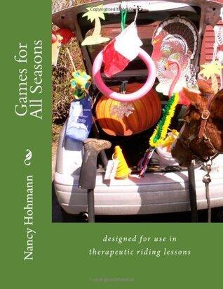 Games for All Seasons: designed for use in therapeutic riding lessons