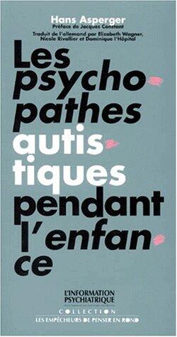 Les psychopathes autistiques pendant l'enfance (Collection les empêcheurs de penser en rond)
