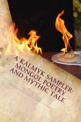 A Kalmyk Sampler: Mongol Poetry and Mythic Tale: Poems in English, Russian, and Kalmyk