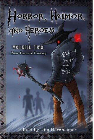 Horror, Humor, And Heroes (Volume 2): New Faces Of Fantasy