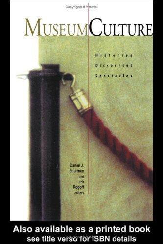 Museum Culture: Histories Discourses Spectacles: Histories, Discourses, Spectacles