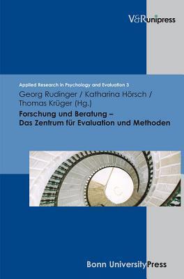 Forschung und Beratung - Das Zentrum fuer Evaluation und Methoden (Applied Research in Psychology and Evaluation, 3)