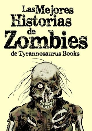 Las Mejores Historias de Zombies de Tyrannosaurus Books
