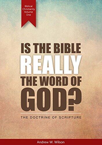Is the Bible Really the Word of God?: The Doctrine of Scripture