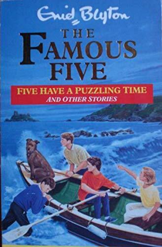The Famous Five Have a Puzzling Time and Other Stories [Famous Five Story Collection]