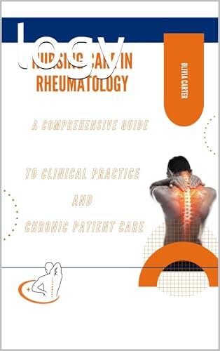 Nursing Care in Rheumatology: A Comprehensive Guide to Clinical Practice and Chronic Patient Care