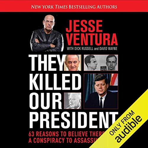 They Killed Our President: 63 Reasons That Prove a Conspiracy to Kill JFK