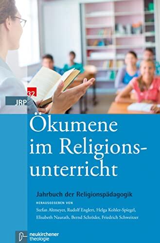 Ökumene im Religionsunterricht (Jahrbuch der Religionspädagogik (JRP) 322016)
