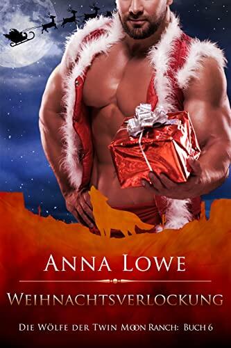 Weihnachtsverlockung (Die Wölfe der Twin Moon Ranch 6)