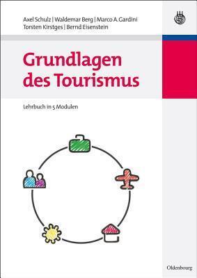 Grundlagen Des Tourismus: Lehrbuch in 5 Modulen