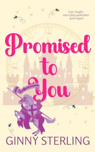 Promised to You: A Whimsical Fairy Godmother Romantic Comedy