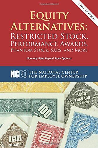 Equity Alternatives: Restricted Stock, Performance Awards, Phantom Stock, SARs, and More (13th ed.)