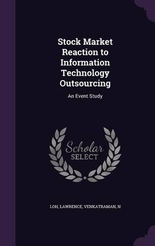 Stock Market Reaction to Information Technology Outsourcing: An Event Study