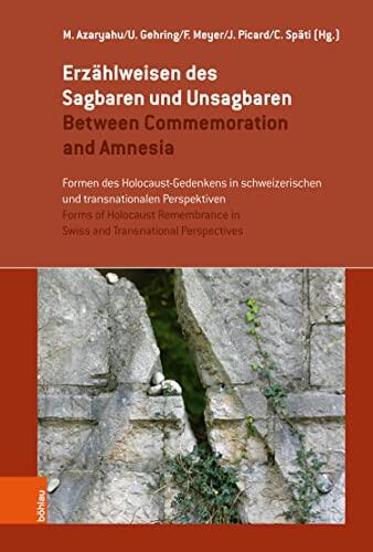 Erzählerweisen des Sagbaren und Unsagbaren / Between Commemoration and Amnesia: Formen des Holocaust-Gedenkens in Schweizerischen und Transnationalen Perspektiven / Spaces of Memory