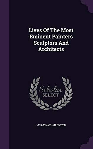 Lives Of The Most Eminent Painters Sculptors And Architects