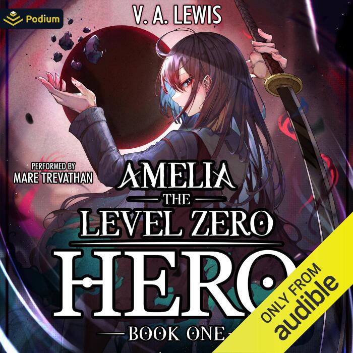 Amelia the Level Zero Hero: A LitRPG Adventure: Amelia, Book 1