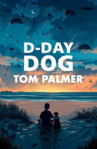 D-Day Dog: a touching celebration of the heroic WWll paratroopers and their canine companions
