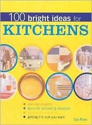 100 Bright Ideas for Kitchens