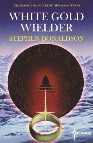 White Gold Wielder: The Second Chronicles of Thomas Covenant Book Three