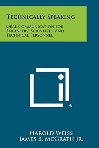 Technically Speaking: Oral Communication for Engineers, Scientists, and Technical Personnel