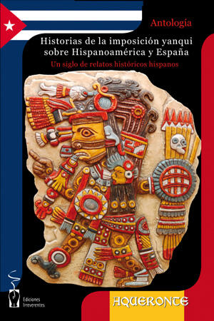 Historias de la imposición yanqui sobre Hispanoamérica y España: Un siglo de relatos históricos hispanos
