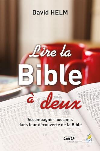 Lire la Bible à deux: Accompagner nos amis dans leur découverte de la Bible