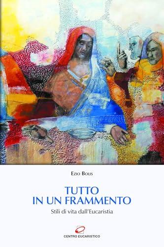 Tutto in un Frammento: Stili di Vita dall'Eucaristia