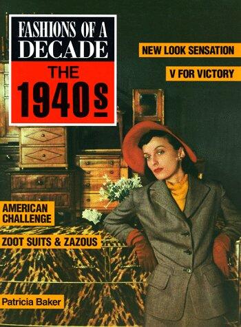 Fashions of a Decade (The 1940s)