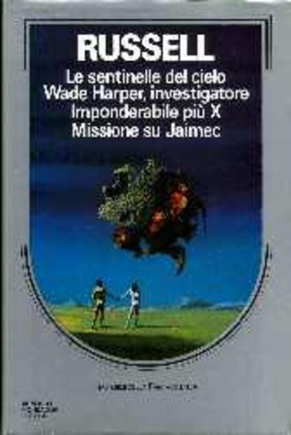 Le sentinelle del cielo | Wade Harper, investigatore | Imponderabile piu X | Missione su Jaimec
