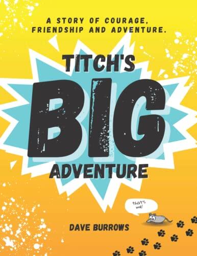 Titch's Big Adventure: A story of courage, friendship and adventure.