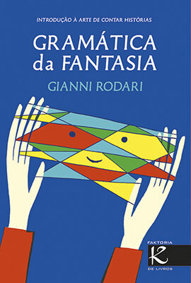 Gramática da Fantasia: Introdução à Arte de Contar Histórias