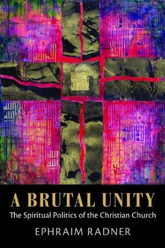 A Brutal Unity: The Spiritual Politics of the Christian Church