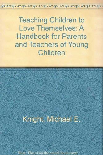 Teaching Children to Love Themselves: A Handbook for Parents and Teachers of Young Children