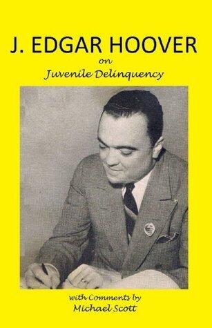 J Edgar Hoover on Juvenile Delinquency