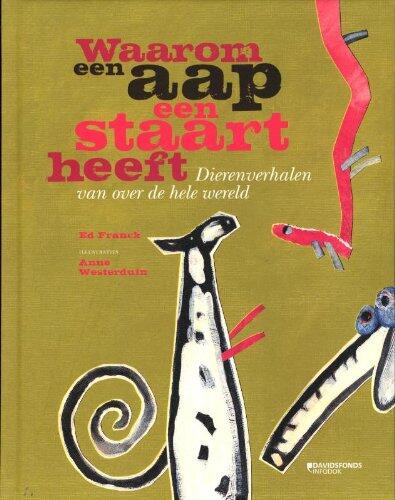 Waarom een aap een staart heeft: Dierenverhalen van over de hele wereld