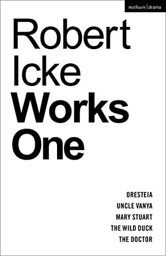 Works One: Oresteia; Uncle Vanya; Mary Stuart; The Wild Duck; The Doctor