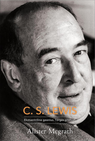 C. S. Lewis ekstsentriline geenius. Tõrges prohvet