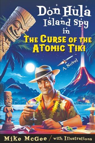 Don Hula, Island Spy, in The Curse of the Atomic Tiki: A Tropical Spy Thriller of Mystery, Mayhem, and Hilarious Mischief