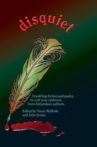 Disquiet: Unsettling fiction and poetry from Antipodean authors