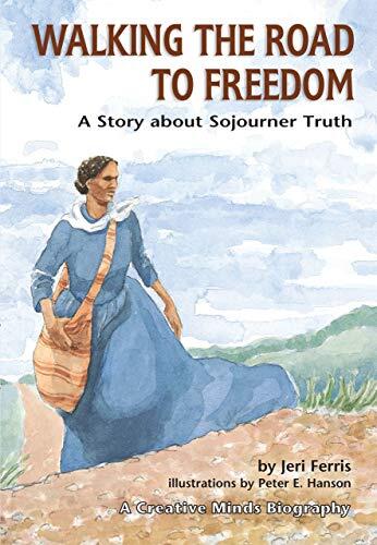Walking the Road to Freedom: A Story about Sojourner Truth