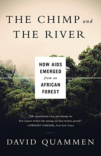 The Chimp and the River: How AIDS Emerged from an African Forest