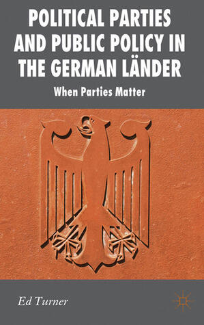 Political Parties and Public Policy in the German Länder: When Parties Matter