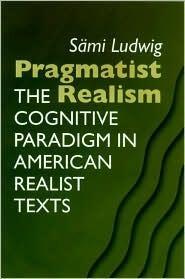 Pragmatist Realism: The Cognitive Paradigm In American Realist Texts